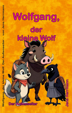 Wolfgang, der kleine Wolf. Der Au&szlig;enseiter.